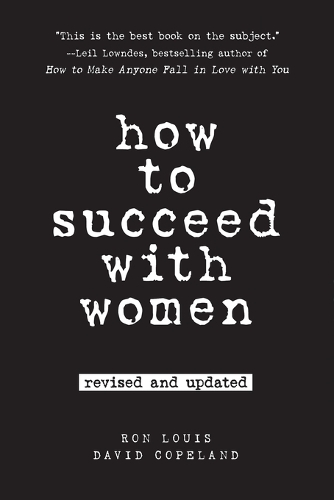 Бумажная книга «How To Succeed With Women: Second Edition», авторов Дэвид Коупленд, Рон Луи - фото №1