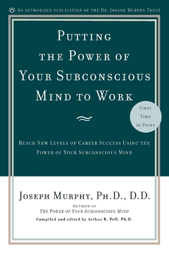 [object Object] «Putting the Power of Your Subconscious Mind to Work: Reach New Levels of Career Success Using the Power of Your Subconscious Mind», автор Джозеф Мерфи - фото №1