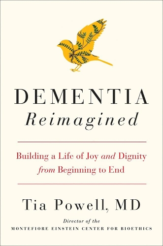 Паперова книга «Dementia Reimagined: Building a Life of Joy and Dignity from Beginning to End», автор Тіа Пауелл - фото №1