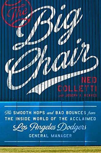 Бумажная книга «The Big Chair: The Smooth Hops and Bad Bounces from the Inside World of the Acclaimed Los Angeles Dodgers General Manager», автор Нед Коллетти - фото №1