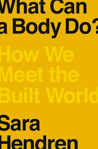 Бумажная книга «What Can a Body Do?: How We Meet the Built World», автор Сара Хендрен - фото №1