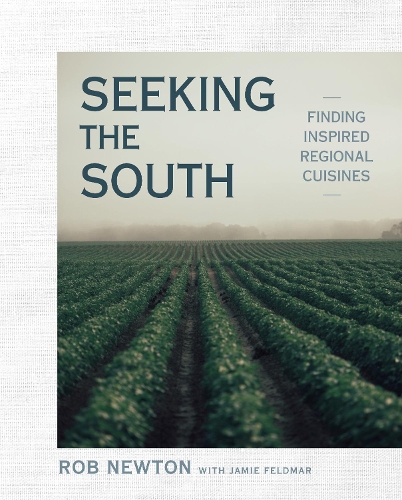 Бумажная книга «Seeking the South: Finding Inspired Regional Cuisines», автор Роб Ньютон - фото №1