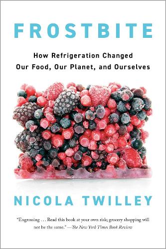 Бумажная книга «Frostbite: How Refrigeration Changed Our Food, Our Planet, and Ourselve», автор Никола Твилли - фото №1