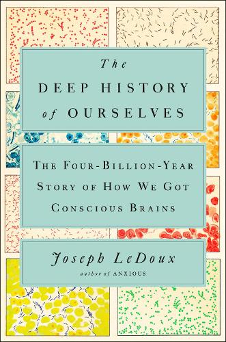 Бумажная книга «The Deep History Of Ourselves: The Four-Billion-Year Story of How We Got Conscious Brains», автор Джозеф Леду - фото №1