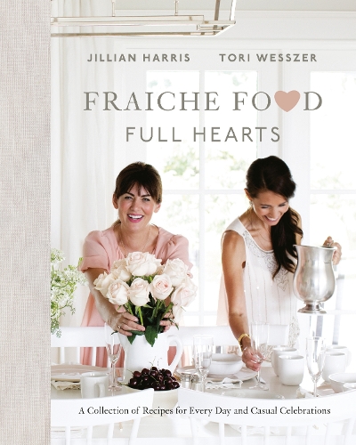 Бумажная книга «Fraiche Food, Full Hearts: A Collection of Recipes for Every Day and Casual Celebrations», авторов Джиллиан Харрис, Тори Вессер - фото №1
