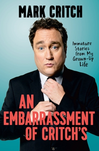 Бумажная книга «An Embarrassment of Critch's: Immature Stories From My Grown-Up Life», автор Марк Критч - фото №1