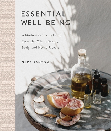 Бумажная книга «Essential Well Being: A Modern Guide to Using Essential Oils in Beauty, Body, and Home Rituals», автор Сара Пантон - фото №1