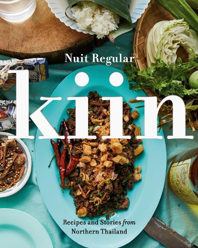 Бумажная книга «Kiin: Recipes and Stories from Northern Thailand», автор Нуит Регуляр - фото №1