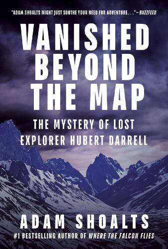 Бумажная книга «Vanished Beyond the Map: The Mystery of Lost Explorer Hubert Darrell», автор Адам Шоалтс - фото №1