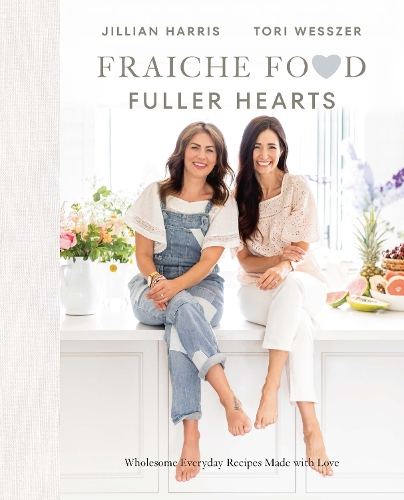 Бумажная книга «Fraiche Food, Fuller Hearts: Wholesome Everyday Recipes Made with Love», авторов Джиллиан Харрис, Тори Вессер - фото №1