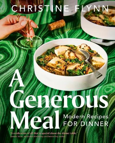 Бумажная книга «A Generous Meal: Modern Recipes for Dinner», автор Кристин Флинн - фото №1