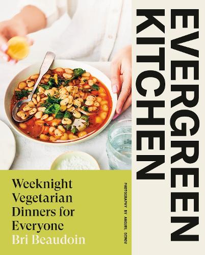 Паперова книга «Evergreen Kitchen: Weeknight Vegetarian Dinners for Everyone», автор Брай Бодуен - фото №1