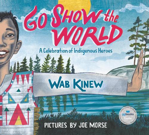 Бумажная книга «Go Show The World: A Celebration of Indigenous Heroes», автор Вэб Кинью - фото №1