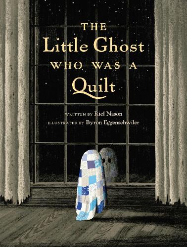 Бумажная книга «The Little Ghost Who Was A Quilt», авторов Байрон Эггеншвайлер, Риэль Нейсон - фото №1