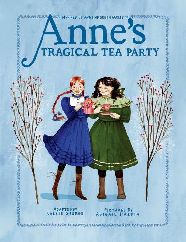 Бумажная книга «Anne's Tragical Tea Party: Inspired by Anne of Green Gables», автор Калли Джордж - фото №1