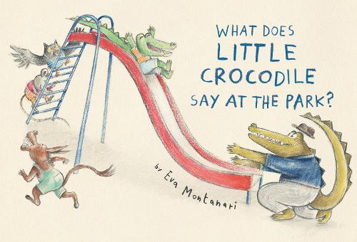 Бумажная книга «What Does Little Crocodile Say At The Park?», автор Ева Монтанари - фото №1