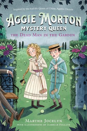 Бумажная книга «Aggie Morton, Mystery Queen: The Dead Man In The Garden», авторов Изабель Фоллат, Марта Джослин - фото №1
