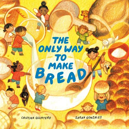 Паперова книга «The Only Way To Make Bread», авторів Крістіна Квінтеро, Сара Гонзалес - фото №1