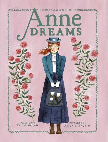 Бумажная книга «Anne Dreams: Inspired by Anne of Green Gables», авторов Эбигейл Хэлпин, Калли Джордж - фото №1