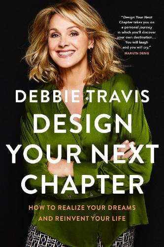 Паперова книга «Design Your Next Chapter: How to realize your dreams and reinvent your life», автор Деббі Тревіс - фото №1