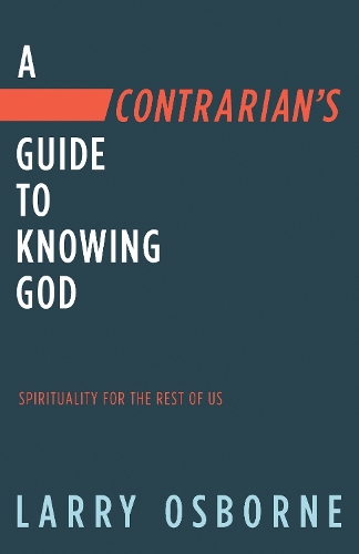 Бумажная книга «Contrarian's Guide to Knowing God, A: Spiritually for the Rest of Us», автор Ларри Осборн - фото №1