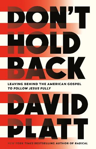 Бумажная книга «Don't Hold Back: Leaving Behind the American Gospel to Follow Jesus Fully», автор Дэвид Платт - фото №1