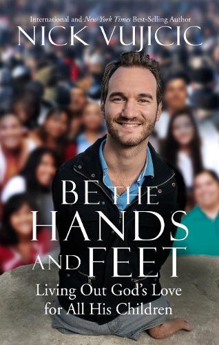 Бумажная книга «Be the Hands and Feet», автор Ник Вуйчич - фото №1
