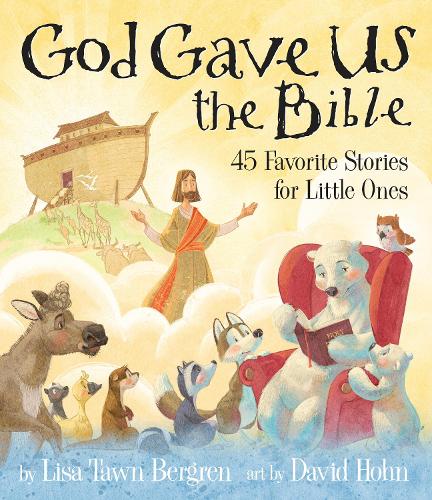 Бумажная книга «God Gave Us the Bible: Forty-Five Favorite Stories for Little Ones», автор Лиза Тоун Бергрен - фото №1