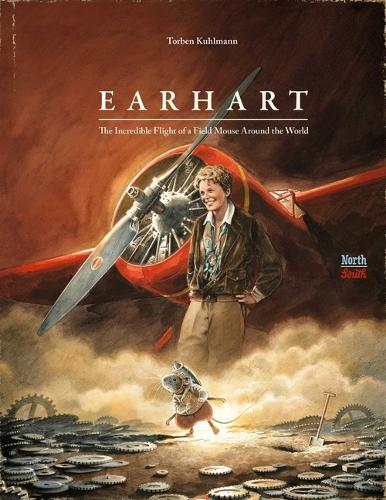 Бумажная книга «Earhart: The Incredible Flight of a Field Mouse Around the World», авторов Дэвид Генри Уилсон, Торбен Кульманн - фото №1