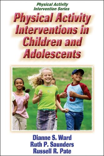 Бумажная книга «Physical Activity Interventions in Children and Adolescents», авторов Диана С. Уорд, Рассел Р. Пэйт, Рут П. Сондерс - фото №1