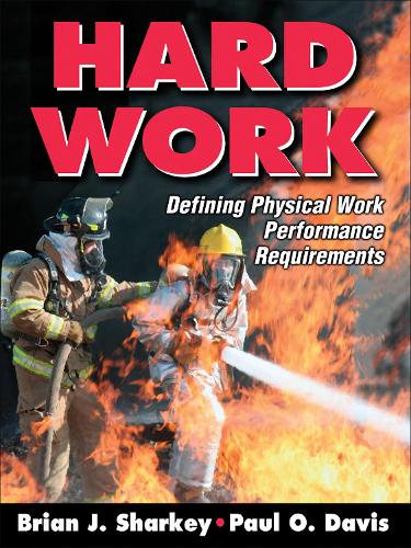 Бумажная книга «Hard Work: Defining Physical Work Performance Requirements», авторов Брайан Дж. Шарки, Пол О. Дэвис - фото №1