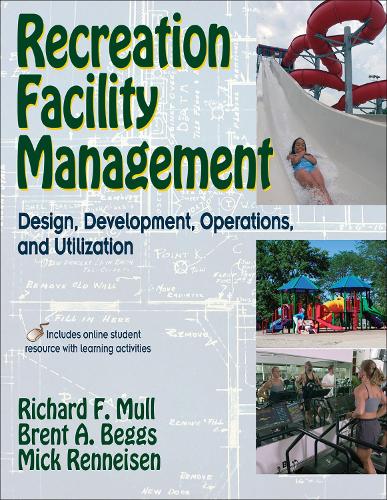 Бумажная книга «Recreation Facility Management: Design, Development, Operations and Utilization», авторов Брент А. Беггс, Мик Реннайзен, Ричард Ф. Мулл - фото №1
