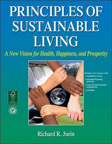 Бумажная книга «Principles of Sustainable Living: A New Vision for Health, Happiness, and Prosperity», автор Ричард Р. Джурин - фото №1