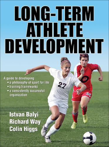 Бумажная книга «Long-Term Athlete Development», авторов Колин Хиггс, Иштван Бали, Ричард Уэй - фото №1