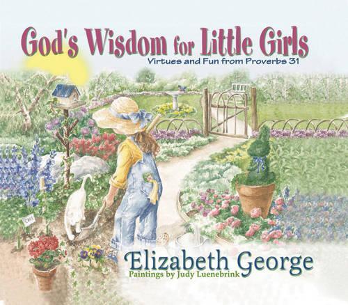 Бумажная книга «God's Wisdom for Little Girls: Virtues and Fun from Proverbs 31», автор Элизабет Джордж - фото №1