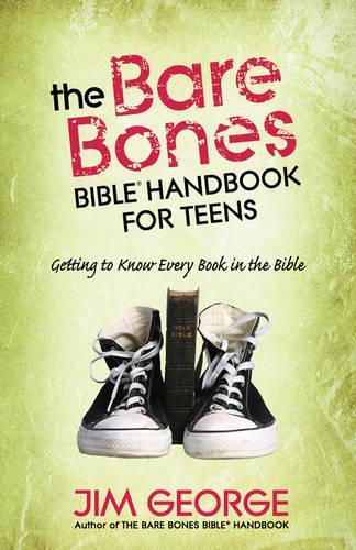 Бумажная книга «The Bare Bones Bible Handbook for Teens: Getting to Know Every Book in the Bible», автор Джим Джордж - фото №1