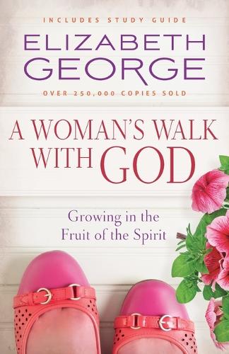 Бумажная книга «A Woman's Walk with God: Growing in the Fruit of the Spirit», автор Элизабет Джордж - фото №1