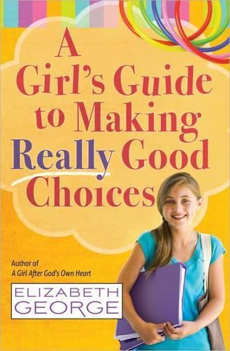 Бумажная книга «A Girl's Guide to Making Really Good Choices», автор Элизабет Джордж - фото №1