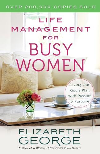 Бумажная книга «Life Management for Busy Women: Living Out God's Plan with Passion and Purpose», автор Элизабет Джордж - фото №1