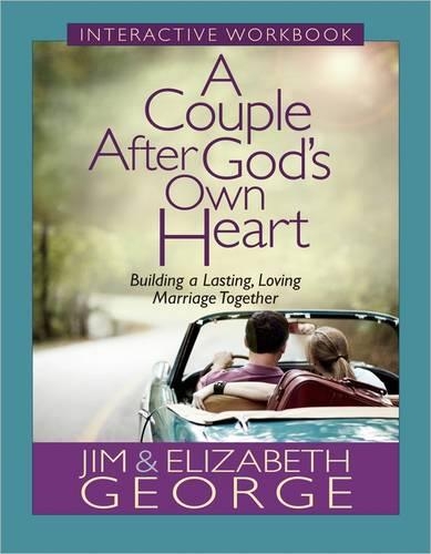 Бумажная книга «A Couple After God's Own Heart Interactive Workbook: Building a Lasting, Loving Marriage Together», авторов Элизабет Джордж, Джим Джордж - фото №1