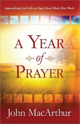 Бумажная книга «A Year of Prayer: Approaching God with an Open Heart Week After Week», автор Джон МакАртур - фото №1