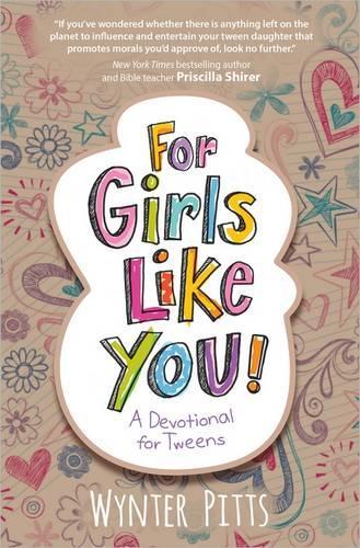 Бумажная книга «For Girls Like You: A Devotional for Tweens», автор Уинтер Питтс - фото №1