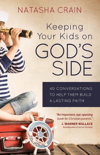 Бумажная книга «Keeping Your Kids on God's Side: 40 Conversations to Help Them Build a Lasting Faith», автор Наташа Крайн - фото №1