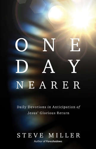 Бумажная книга «One Day Nearer: Daily Devotions in Anticipation of Jesus' Glorious Return», автор Стив Миллер - фото №1
