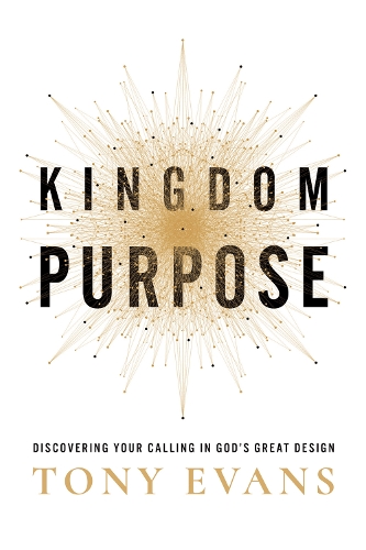 Паперова книга «Kingdom Purpose: Discovering Your Calling in God’s Great Design», автор Тоні Еванс - фото №1