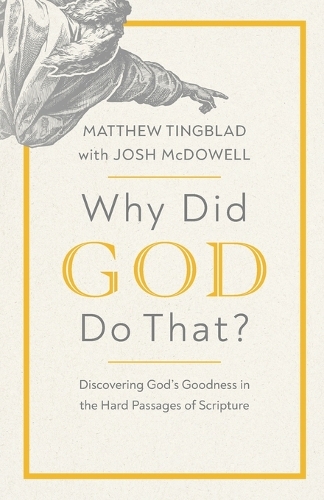 Бумажная книга «Why Did God Do That?: Discovering God’s Goodness in the Hard Passages of Scripture», автор Мэтью Тингблад - фото №1
