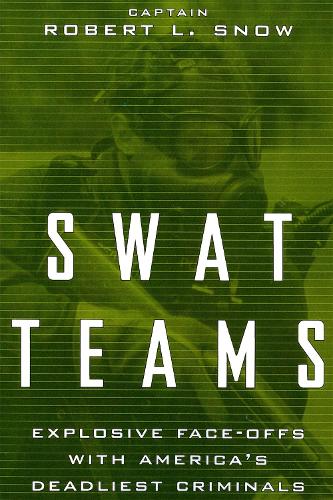 Паперова книга «Swat Teams: Explosive Face-offs With America's Deadliest Criminals», автор Роберт Сноу - фото №1