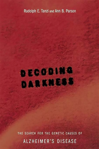 Бумажная книга «Decoding Darkness: The Search For The Genetic Causes Of Alzheimer's Disease», авторов Энн Парсон, Рудольф Танци - фото №1