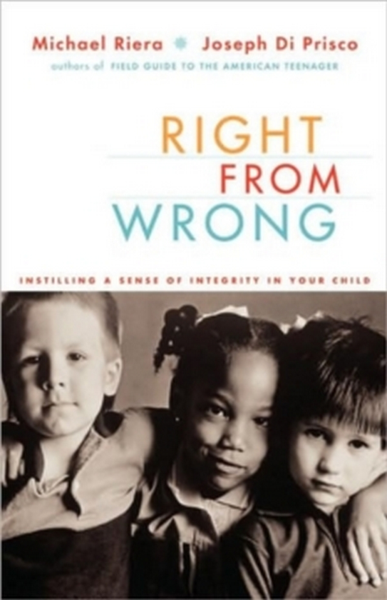 Бумажная книга «Right From Wrong. Instilling A Sense Of Integrity In Your Child», авторов Майкл Риера, Джозеф Ди Приско - фото №1