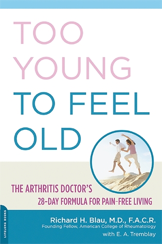 Бумажная книга «Too Young to Feel Old: The Arthritis Doctor's 28-Day Formula for Pain-Free Living», авторов Э. А. Трамбле, Ричард Блау - фото №1